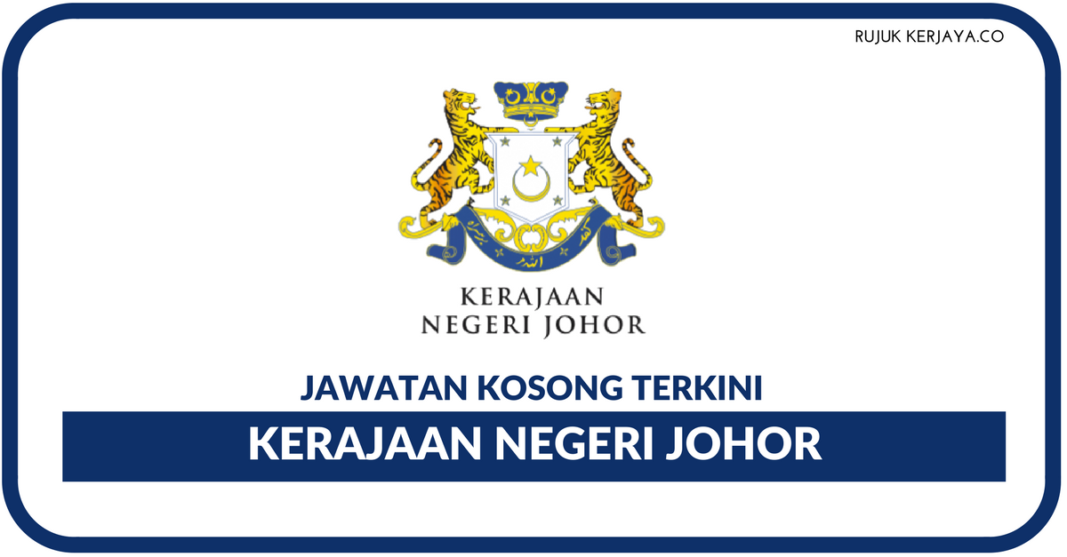 Jawatan Kosong Terkini Kerajaan Negeri Johor Kerja Kosong Kerajaan Swasta