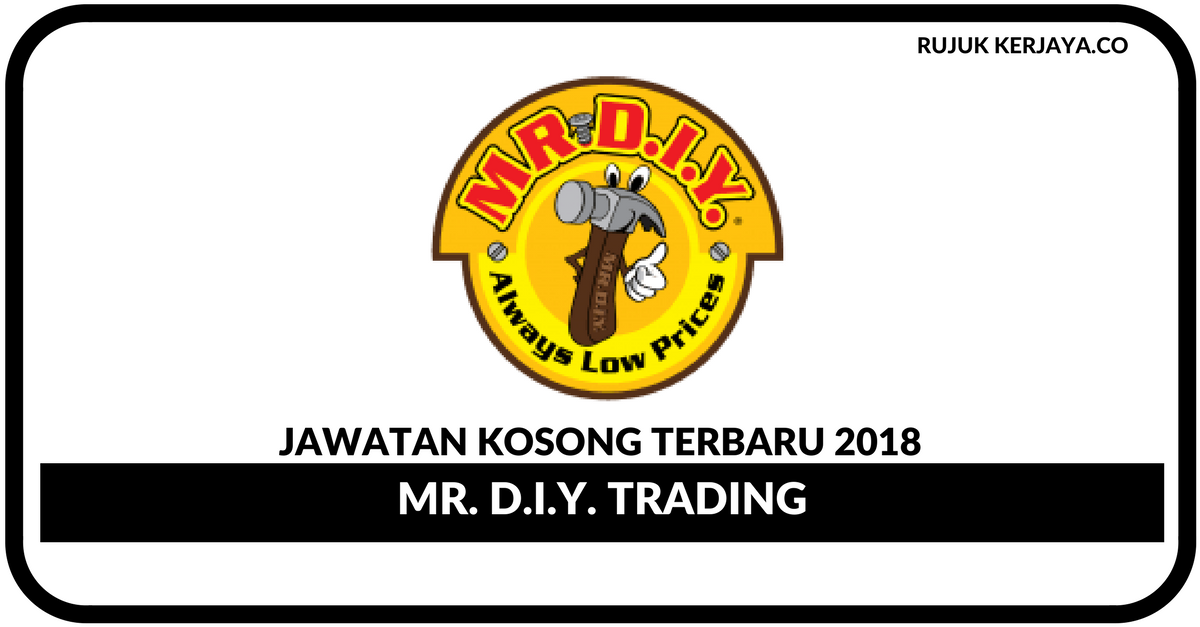 Mr. D.I.Y. Trading Sdn Bhd • Kerja Kosong Kerajaan