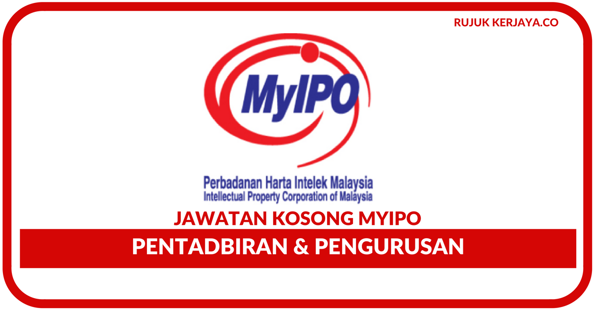 Jawatan Kosong Terkini Perbadanan Harta Intelek Myipo Pentadbiran Pengurusan Kerja Kosong Kerajaan Swasta