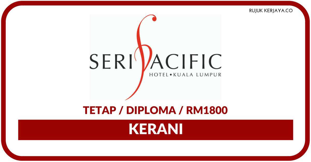 Jawatan Kosong Terkini Seri Pacific Hotel Kuala Lumpur 