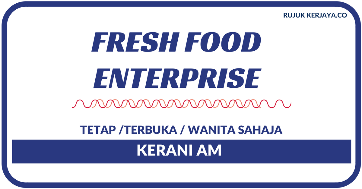 Fresh Food Enterprise Sdn Bhd Kerja Kosong Kerajaan