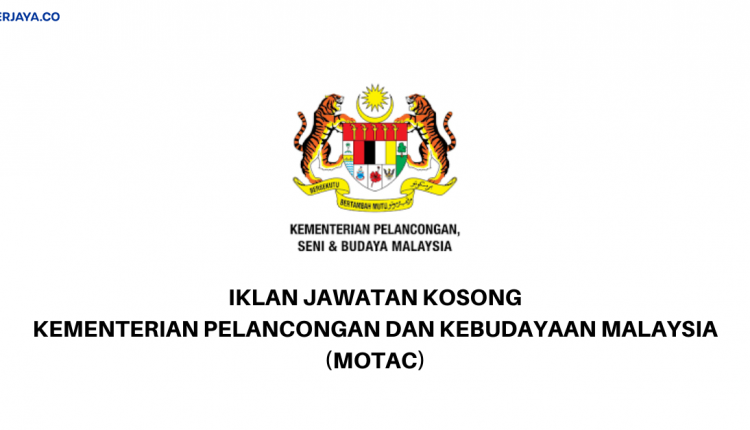 Kementerian Pelancongan Dan Kebudayaan Malaysia Motac Kerja Kosong Kerajaan