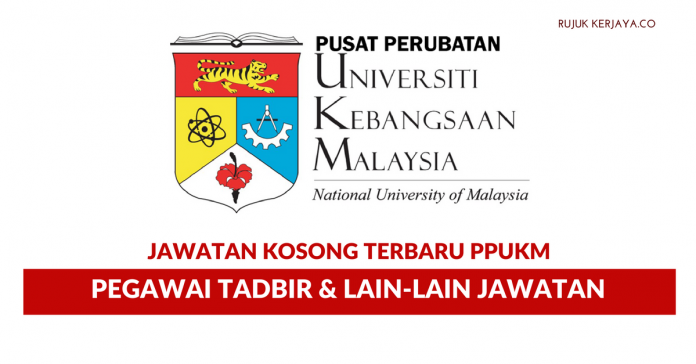 Pusat Perubatan Universiti Kebangsaan Malaysia(PPUKM) Pusat Perubatan Universiti Kebangsaan Malaysia ~ Pegawai Tadbir & Lain-Lain Jawatan