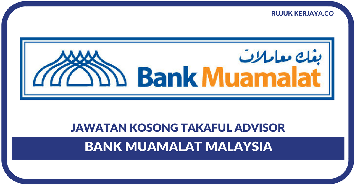 Jawatan Kosong Terkini Bank Muamalat Malaysia ~ Takaful ...