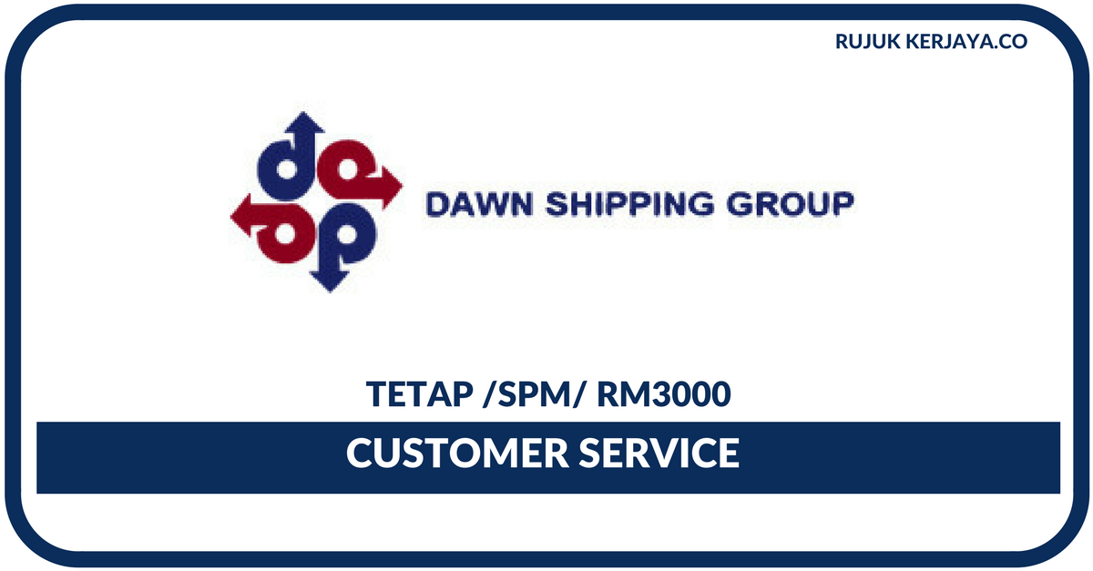 Dawn Shipping (M) Sdn Bhd • Kerja Kosong Kerajaan