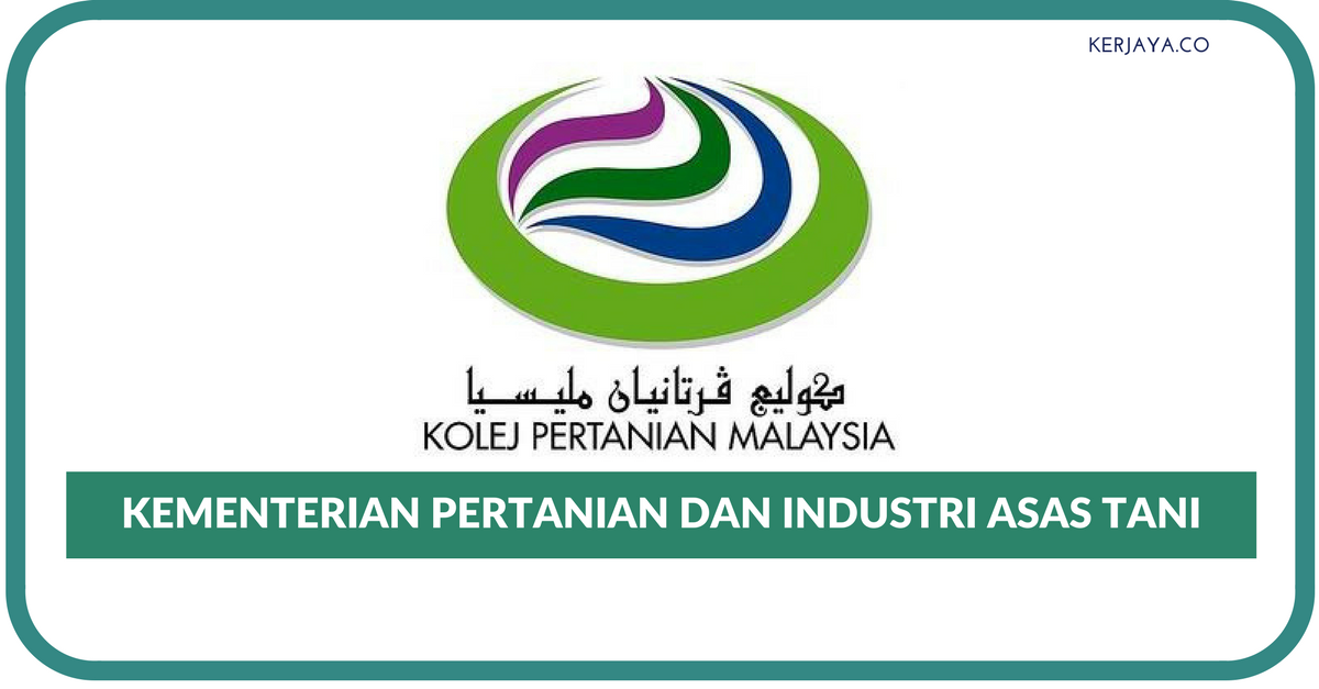 Jawatan Kosong Terkini Kolej Pertanian Malaysia Kementerian Pertanian Dan Industri Asas Tani Moa Kerja Kosong Kerajaan Swasta