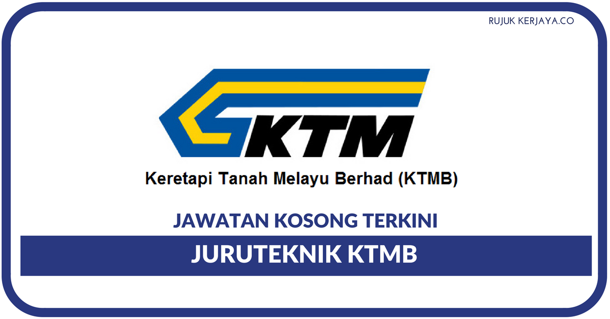 Keretapi Tanah Melayu Berhad (KTMB) • Kerja Kosong Kerajaan