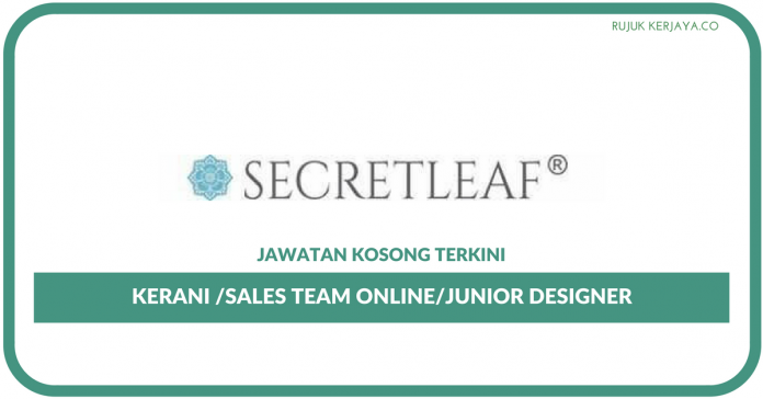 Secretleaf SecretLeaf Sdn Bhd ~ Kekosongan Kerani/Junior Designer/Sales Team Online (18 Kekosongan)