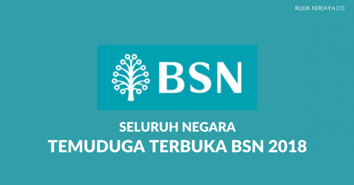 Temuduga Terbuka Bank Simpanan Nasional (BSN) Seluruh Negara 2018 Temuduga Terbuka Bank Simpanan Nasional (BSN) Seluruh Negara 2018