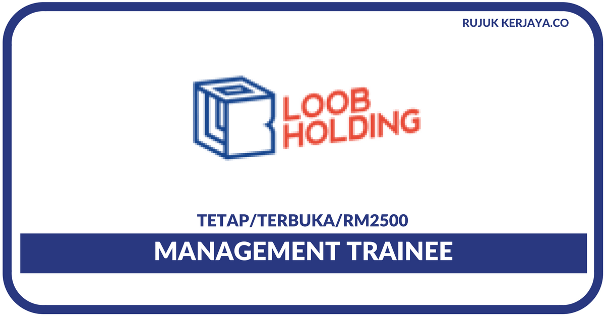 Loob Holding Sdn Bhd • Kerja Kosong Kerajaan