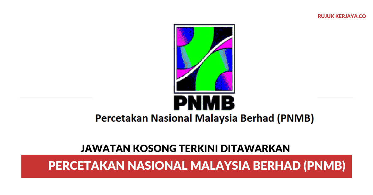 Percetakan Nasional Malaysia Berhad (PNMB) • Kerja Kosong 