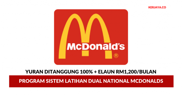 Sertai Program Sistem Latihan Dual National McDonalds Sertai Program Sistem Latihan Dual National McDonalds (Yuran Ditanggung 100% + RM1,200/bulan)