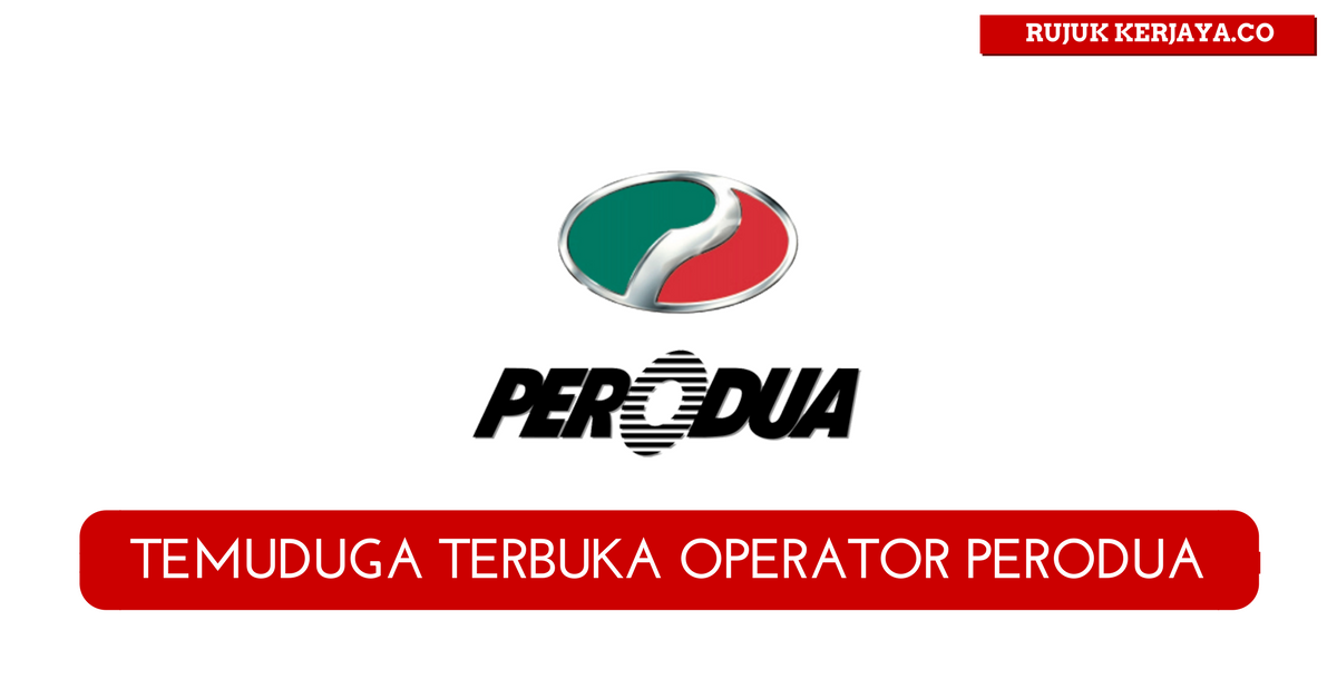 Temuduga Terbuka Operator Sementara PERODUA 2018 • Kerja 