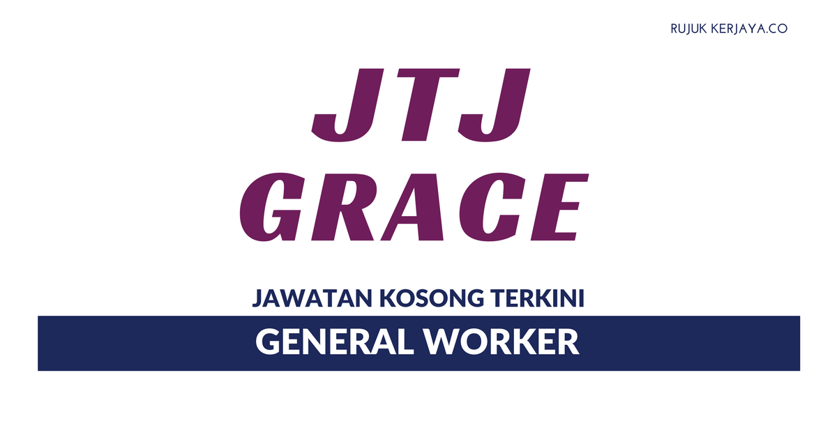 JTJ Grace Sdn Bhd • Kerja Kosong Kerajaan
