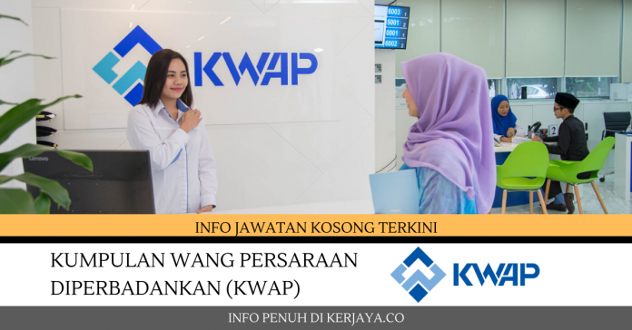 Kumpulan Wang Persaraan Diperbadankan (KWAP) Kumpulan Wang Persaraan Diperbadankan (KWAP)