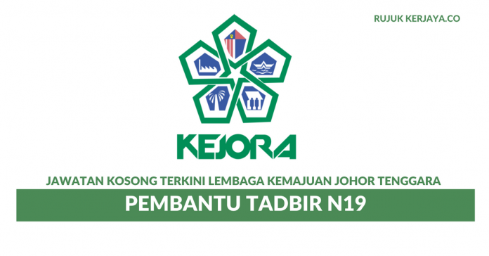 Lembaga Kemajuan Johor Tenggara Lembaga Kemajuan Johor Tenggara (KEJORA) ~ Pembantu Tadbir N19