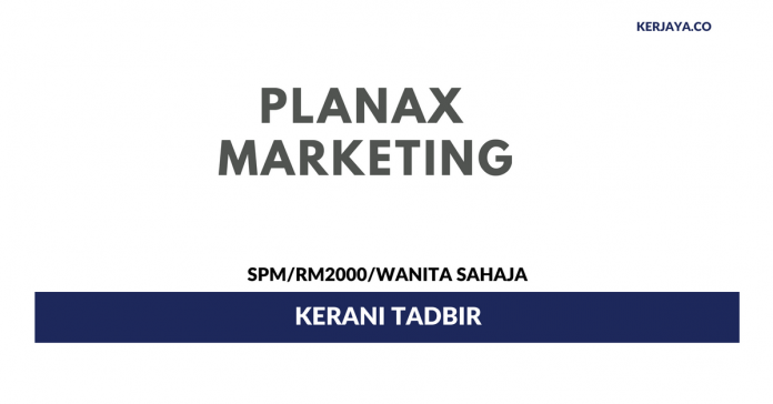 Planax Marketing (M) Sdn Bhd Planax Marketing ~ Kerani Tadbir