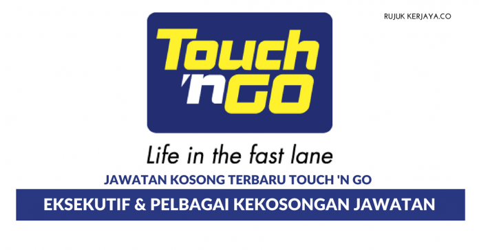 Touch 'n Go Sdn Bhd Touch 'n Go ~ Eksekutif & Pelbagai Kekosongan Jawatan