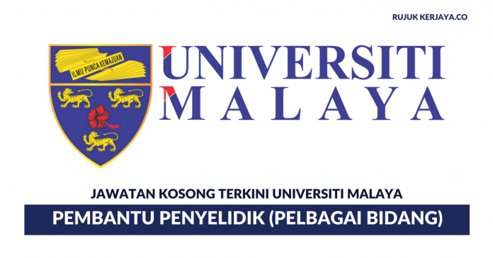 Universiti Malaya Permohonan Pembantu Penyelidik Universiti Malaya (UM) ~ Pelbagai Bidang Penyelidikan Diperlukan