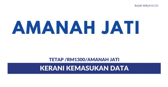 Amanah Jati Sdn. Bhd Amanah Jati ~ Kerani Kemasukan Data