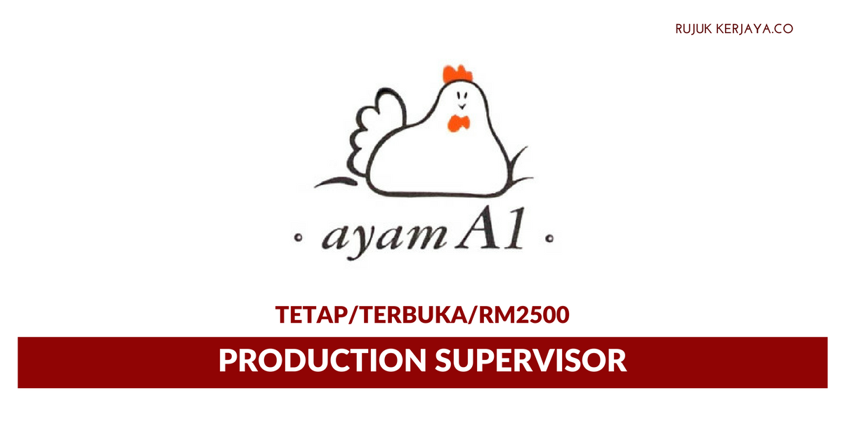 Jawatan Kosong Terkini Ayam A1 Food Corporation ~ Production Supervisor