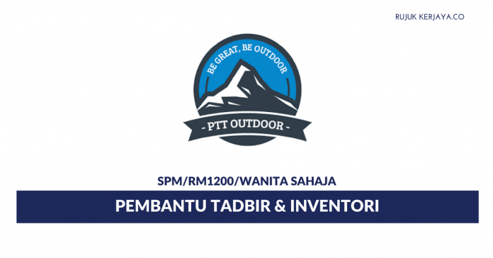 PTT Outdoor PTT Outdoor ~ Pembantu Tadbir