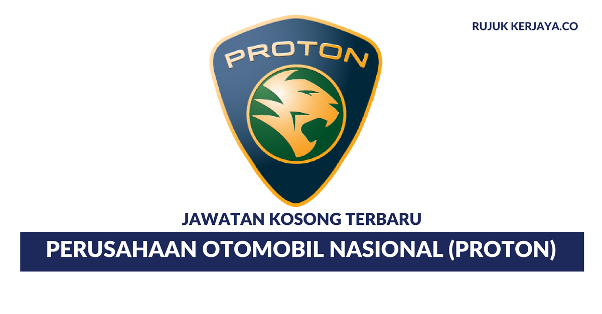 Perusahaan Otomobil Nasional (PROTON) • Kerja Kosong Kerajaan