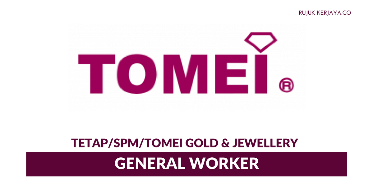 Tomei Gold & Jewellery Manufacturing Sdn Bhd • Kerja ...