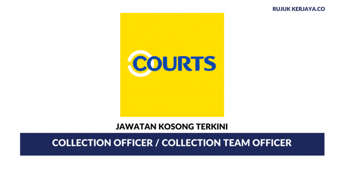 Courts (Malaysia) Sdn Bhd Courts Malaysia ~ Collection Officer / Collection Team Officer