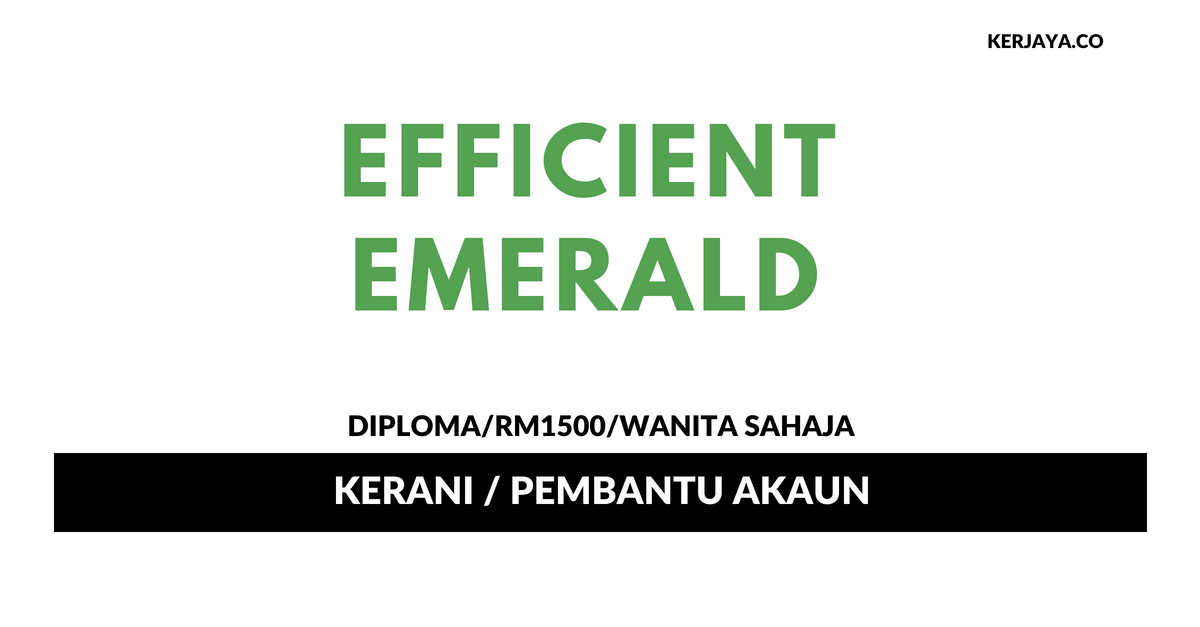 Jawatan Kosong Terkini Efficient Emerald ~ Kerani ...