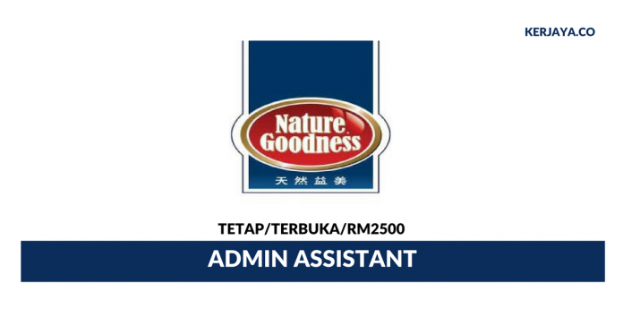 Nature Goodness Food Industry Sdn Bhd Nature Goodness Food Industry ~ Admin Assistant