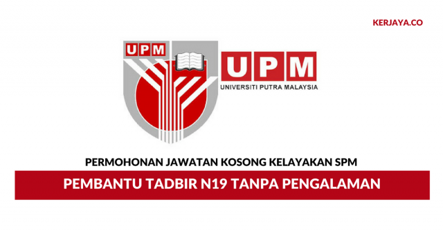 Permohonan Jawatan Kosong Pembantu Tadbir UPM ~ Tanpa Pengalaman Layak Mohon