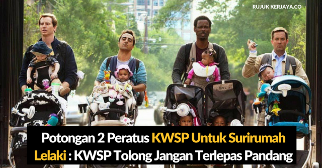 Potongan 2 Peratus Untuk Surirumah Lelaki: KWSP Tolong Jangan Terlepas Pandang