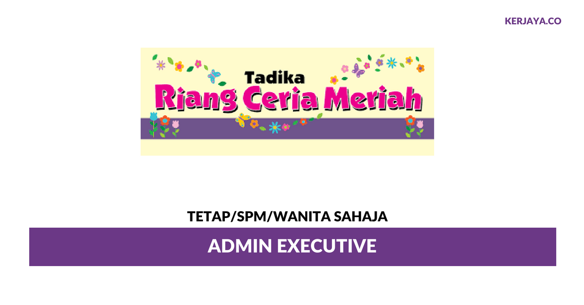 Jawatan Kosong Terkini Tadika Riang Ceria Meriah ~ Admin Executive • Kerja Kosong Kerajaan & Swasta