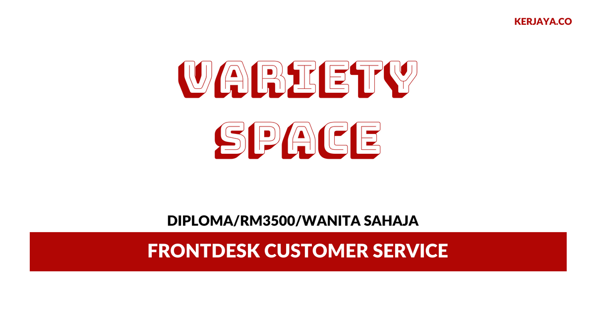 Jawatan Kosong Terkini Variety Space ~ Frontdesk Customer ...