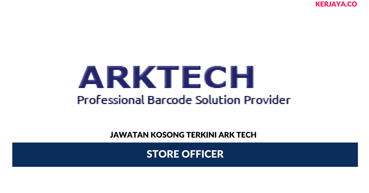 Ark Tech _ Store Officer • Kerja Kosong Kerajaan