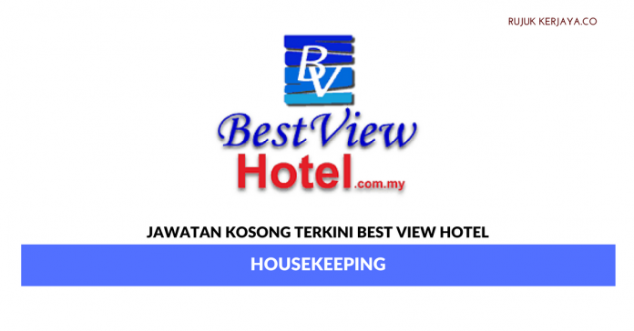 Best View Hotel _ Housekeeping Jawatan Kosong Terkini Best View Hotel