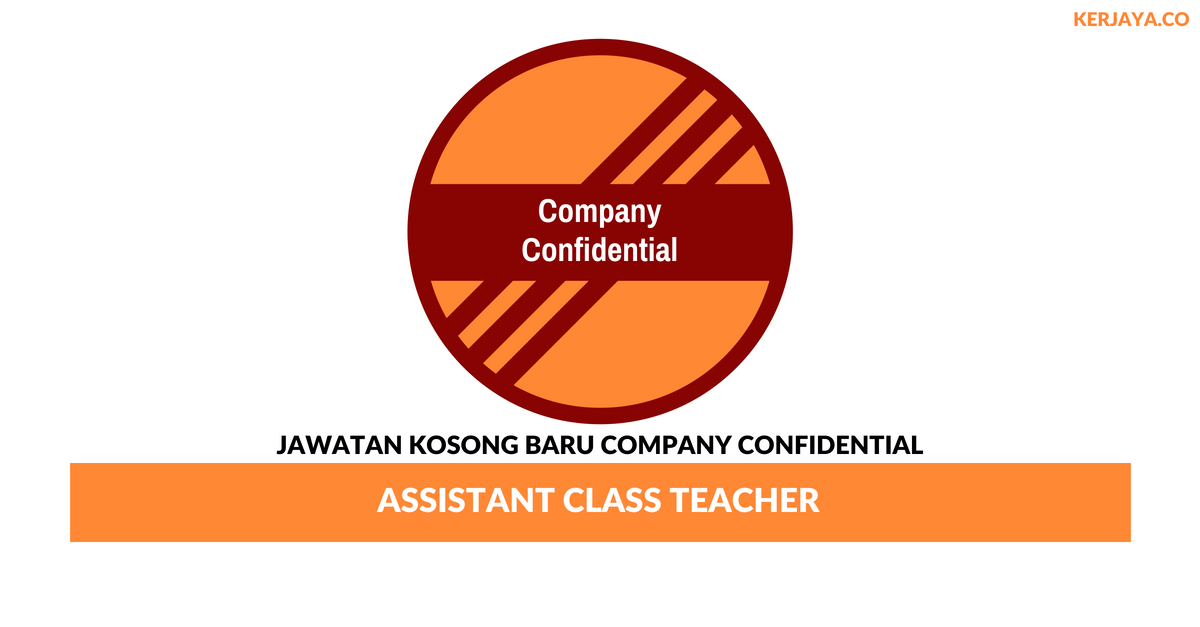 Company Confidential _ Assistant Class Teacher • Kerja 