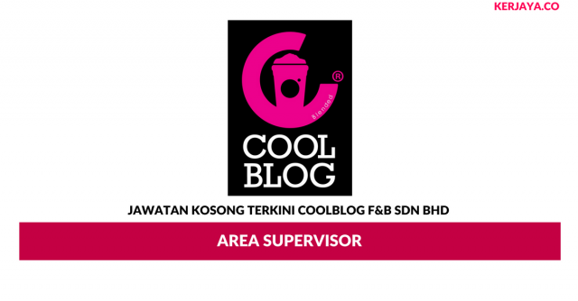 Coolblog F&B Sdn Bhd ~ Area Supervisor
