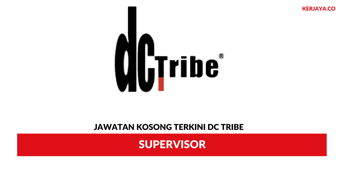 Jawatan Kosong Terkini DC Tribe ~ Supervisor • Kerja ...