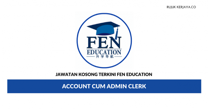 FEN Education _ Account Cum Admin Clerk (1) Jawatan Kosong Terkini FEN Education Sdn Bhd