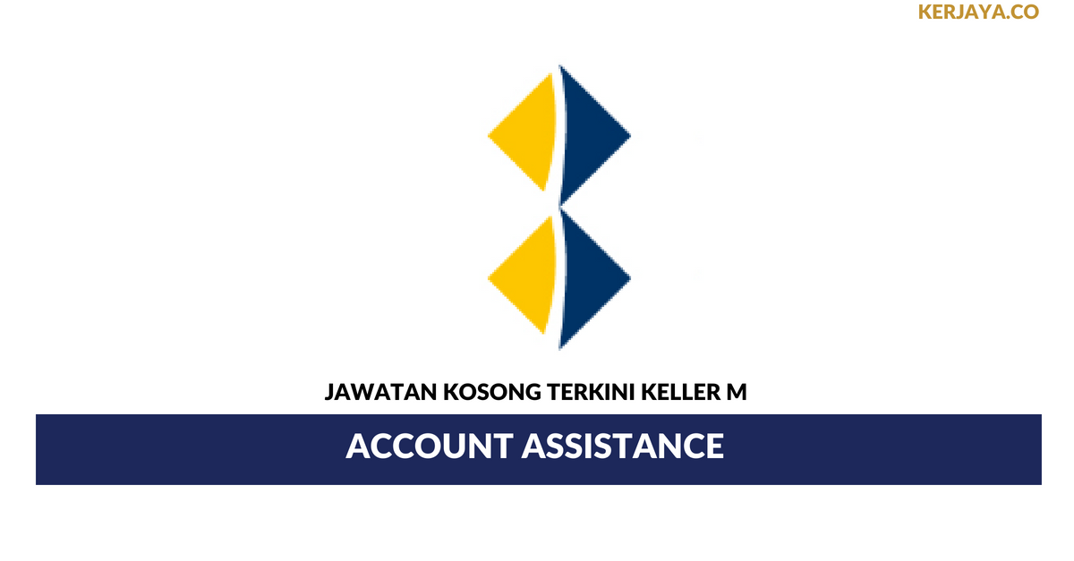 Jawatan Kosong Terkini Keller M Account Assistance Kerja Kosong Kerajaan Swasta