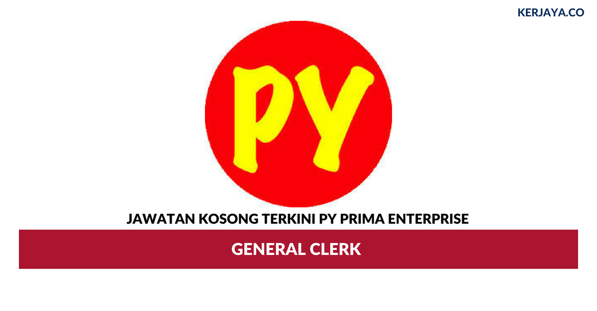 Jawatan Kosong Terkini PY Prima Enterprise ~ General Clerk 