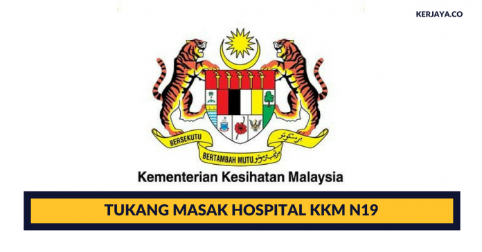 Jawatan Kosong Terkini Tukang Masak Hospital Kkm N19 Permohonan Permohonan Jawatan Kosong Tukang Masak Hospital Pembantu Penyediaan Makanan Kkm N19