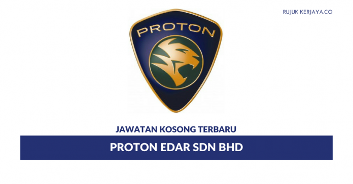 Proton Edar Sdn Bhd Permohonan Jawatan Kosong Proton Edar di Buka