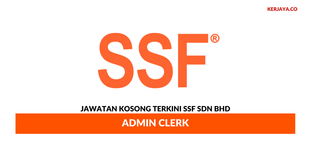 SSF Sdn Bhd _ Admin Clerk • Kerja Kosong Kerajaan