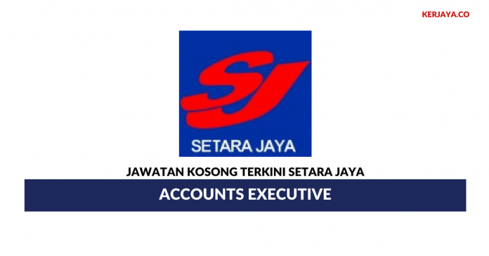 Setara Jaya _ Accounts Executive Permohonan Jawatan Kosong Setara Jaya