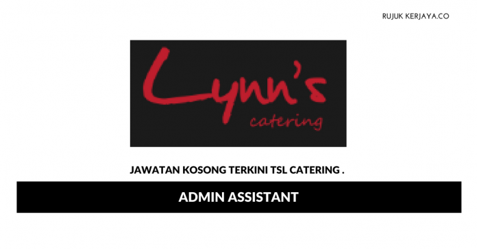 TSL Catering _ Admin Assistant TSL Catering ~ Admin Assistant