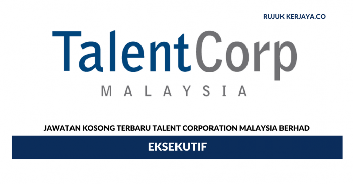 Talent Corporation Malaysia Berhad Talent Corporation Malaysia ~ Eksekutif