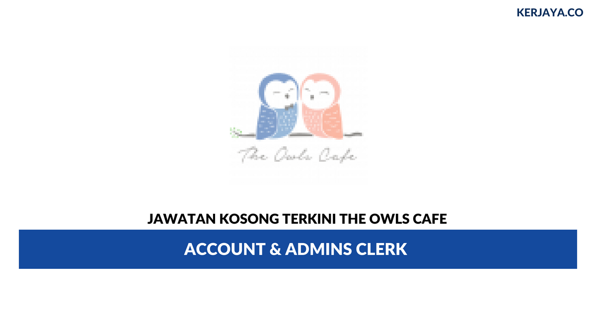 The Owls Cafe _ Account & Admins Clerk • Kerja Kosong Kerajaan